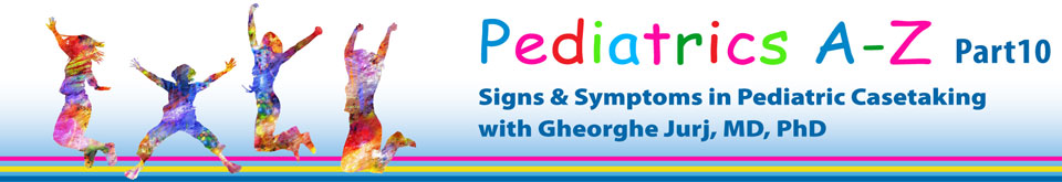 Pediatrics A - Z Part 10 - Signs & Symptoms in Pediatric Casetaking