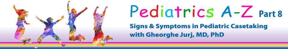 Pediatrics A - Z Part 8 - Signs & Symptoms in Pediatric Casetaking
